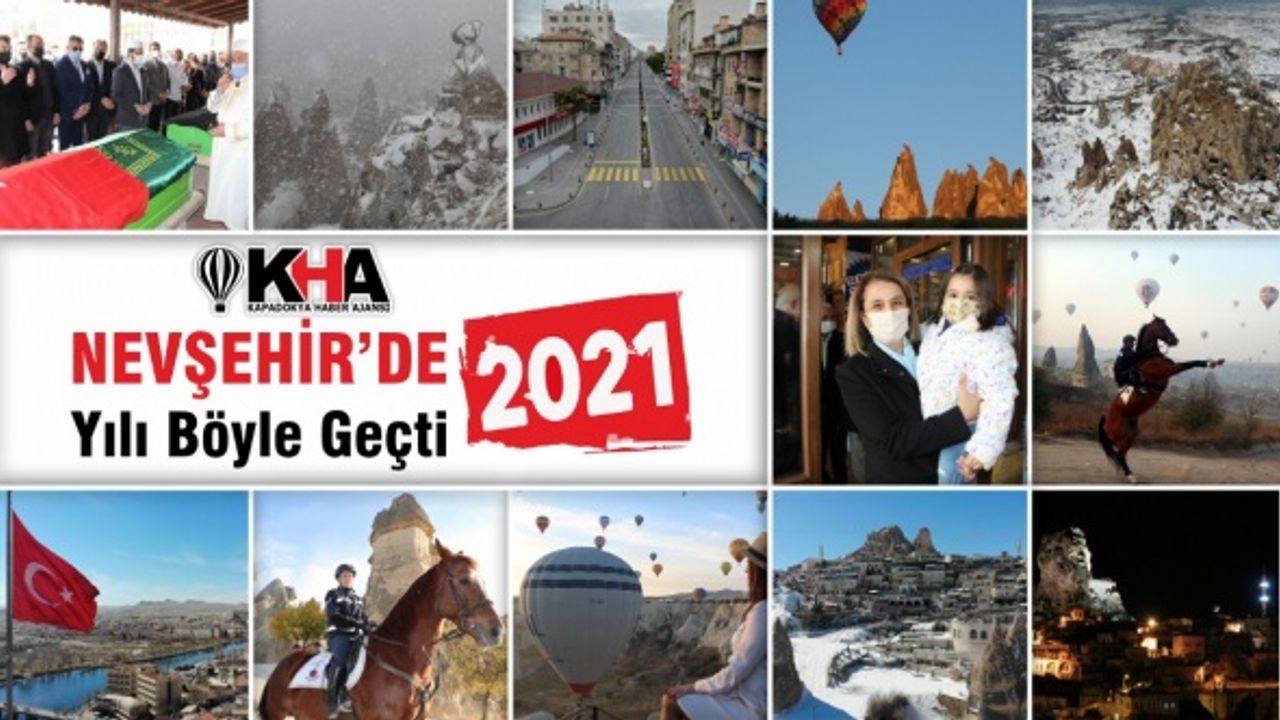 Nevşehir’de 2021 yılı böyle geçti