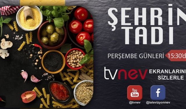Nevşehir’in Lezzetleri TVNEV Ekranlarında