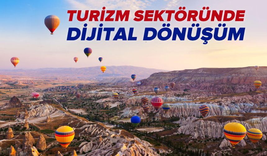 Turizm Sektörü, Dijital Dönüşüme Tam Entegre Oluyor